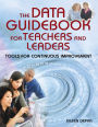 The Data Guidebook for Teachers and Leaders: Tools for Continuous Improvement