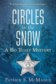 Title: Circles in the Snow (Sheriff Bo Tully Series #6), Author: Patrick F. McManus