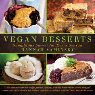 Title: Vegan Desserts: Sumptuous Sweets for Every Season, Author: Hannah Kaminsky