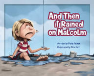 Title: And Then It Rained on Malcolm, Author: Paige Feurer