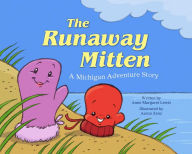 Title: The Runaway Mitten: A Michigan Adventure Story, Author: Anne Margaret Lewis