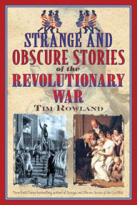 Title: Strange and Obscure Stories of the Revolutionary War, Author: Tim Rowland