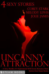 Title: Uncanny Attraction - A Sexy Bundle of 4 Supernatural M/M Erotic Romance Short Stories from Steam Books, Author: Corey Stark