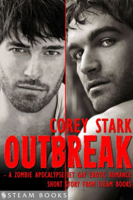 Title: Outbreak - A Zombie Apocalypse-Set Gay Erotic Romance from Steam Books, Author: Corey Stark
