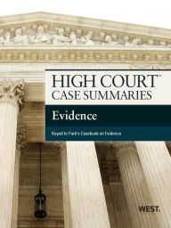 Title: High Court Case Summaries on Evidence, Keyed to Park, 12th, Author: Publishers Editorial Staff