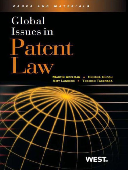 Adelman, Ghosh, Landers, and Takenaka's Global Issues in Patent Law