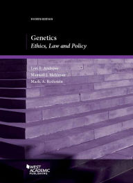 Title: Genetics: Ethics, Law and Policy / Edition 4, Author: Lori Andrews