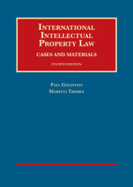 Title: International Intellectual Property Law, Cases and Materials / Edition 4, Author: Paul Goldstein