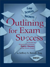 Title: Batoff's Law School Secrets: Outlining for Exam Success: Outlining for Exam Success, Author: Jeffrey Batoff