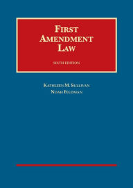 Title: First Amendment Law / Edition 6, Author: Kathleen M. Sullivan