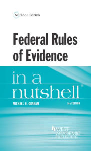 Title: Federal Rules of Evidence in a Nutshell, 9th, Author: Michael Graham