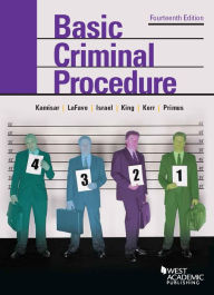 Title: Basic Criminal Procedure: Cases, Comments and Questions / Edition 14, Author: Yale Kamisar