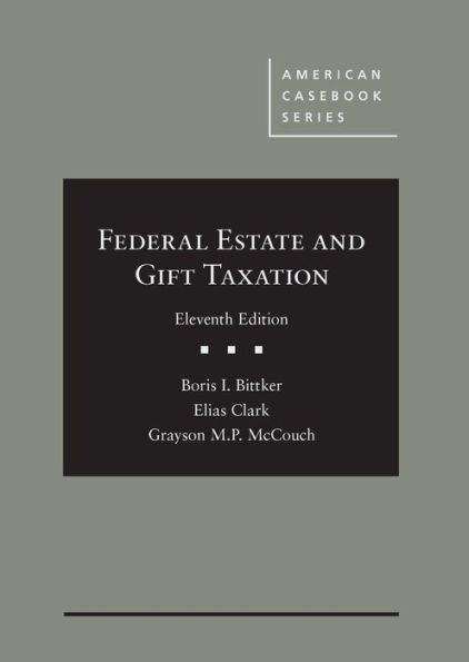 Federal Estate and Gift Taxation / Edition 11