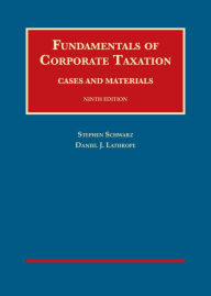 Title: Fundamentals of Corporate Taxation / Edition 9, Author: Stephen Schwarz