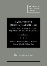 Title: Employment Discrimination Law, Cases and Materials on Equality in the Workplace / Edition 9, Author: Maria Ontiveros