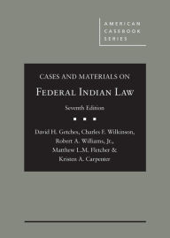 Title: Cases and Materials on Federal Indian Law / Edition 7, Author: David Getches