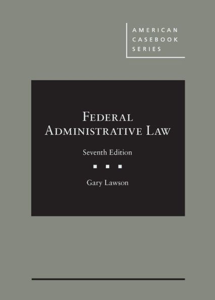 Federal Administrative Law / Edition 7