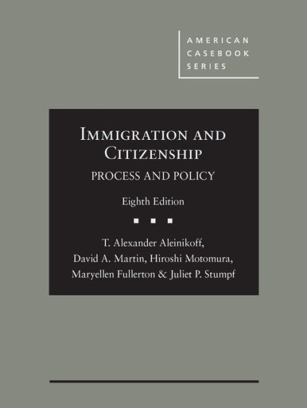 Immigration and Citizenship: Process and Policy / Edition 8