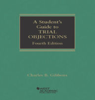 Title: A Student's Guide to Trial Objections, Author: Charles Gibbons