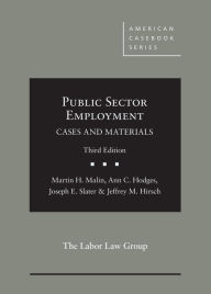 Title: Public Sector Employment: Cases and Materials / Edition 3, Author: Martin Malin