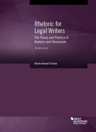 Title: Rhetoric for Legal Writers: The Theory and Practice of Analysis and Persuasion / Edition 2, Author: Kristen Tiscione
