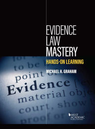 Title: Evidence Law Mastery, Hands-on Learning, Author: Michael Graham