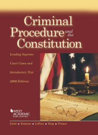 Title: Criminal Procedure and the Constitution, Leading Supreme Court Cases and Introductory Text, 2016 / Edition 2016, Author: Jerold Israel