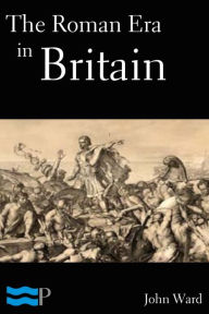 Title: The Roman Era in Britain, Author: John Ward