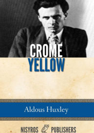 Title: Crome Yellow, Author: Aldous Huxley