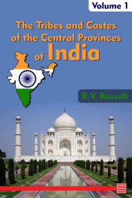 Title: The Tribes and Castes of the Central Provinces of India, Volume 1, Author: R.V. Russell