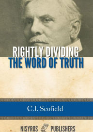 Title: Rightly Dividing the Word of Truth, Author: C.I. Scofield