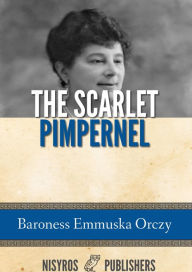 Title: The Scarlet Pimpernel, Author: Baroness Emmuska Orczy