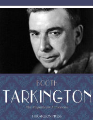 Title: The Magnificent Ambersons, Author: Booth Tarkington