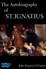 The Autobiography of St. Ignatius