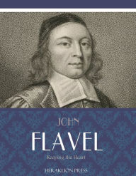 Title: Keeping the Heart, Author: John Flavel