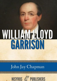 Title: William Lloyd Garrison, Author: John Jay Chapman