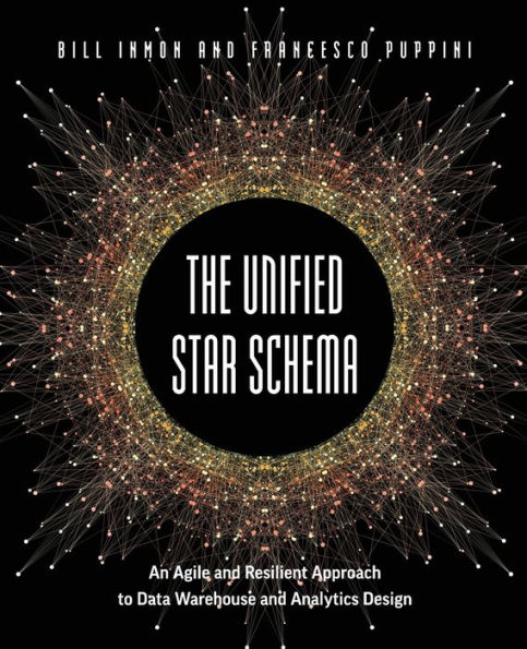 The Unified Star Schema: An Agile and Resilient Approach to Data Warehouse and Analytics Design