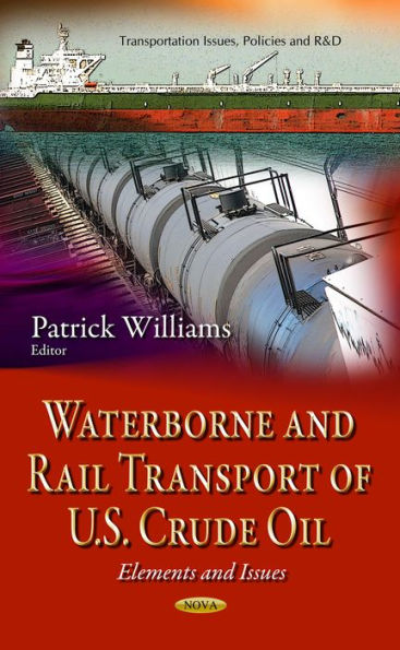 Waterborne and Rail Transport of U.S. Crude Oil: Elements and Issues