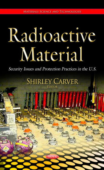 Radioactive Material: Security Issues and Protection Practices in the U.S.