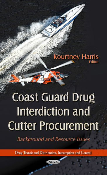 Coast Guard Drug Interdiction and Cutter Procurement: Background and Resource Issues
