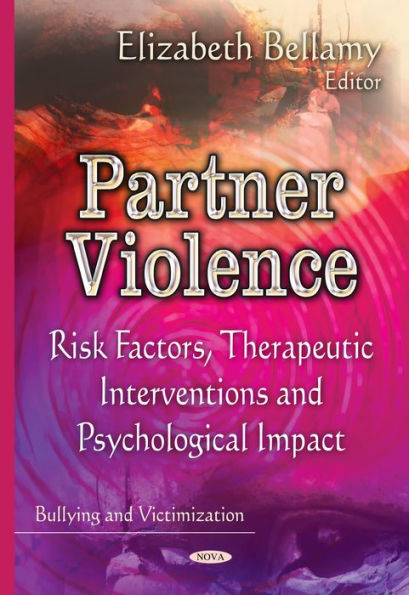 Partner Violence: Risk Factors, Therapeutic Interventions and Psychological Impact