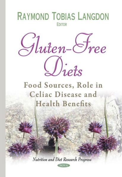 Gluten-Free Diets: Food Sources, Role in Celiac Disease and Health Benefits