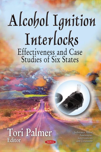 Alcohol Ignition Interlocks: Effectiveness and Case Studies of Six States