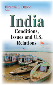 Title: India: Conditions, Issues and U.S. Relations, Author: Breanna L. Ottone