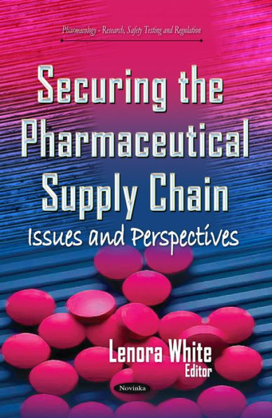 Securing the Pharmaceutical Supply Chain: Issues and Perspectives