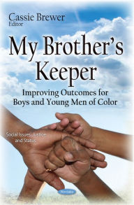 Title: My Brother's Keeper: Improving Outcomes for Boys and Young Men of Color, Author: Cassie Brewer