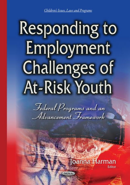Responding to Employment Challenges of At-Risk Youth: Federal Programs and an Advancement Framework