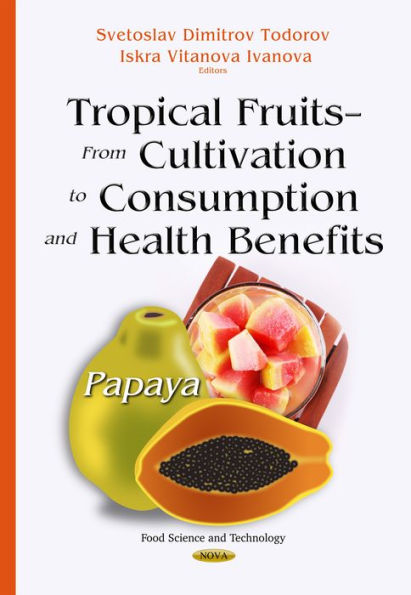 Tropical Fruits - From Cultivation to Consumption and Health Benefits: Papaya