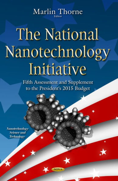 The National Nanotechnology Initiative: Fifth Assessment and Supplement to the President's 2015 Budget