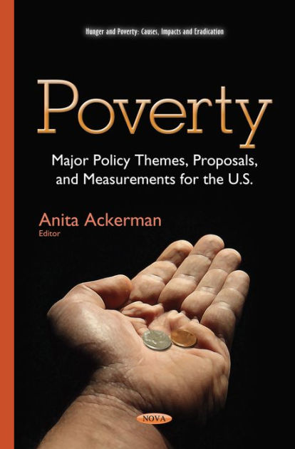 Poverty: Major Policy Themes, Proposals, and Measurements for the U.S ...